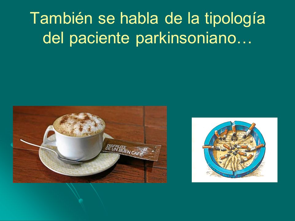 También se habla de la tipología del paciente parkinsoniano…