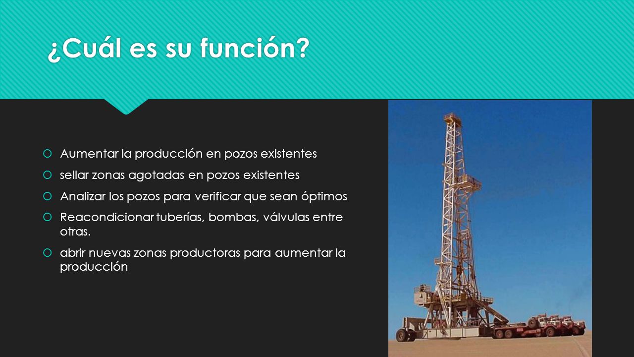 ¿Cuál es su función Aumentar la producción en pozos existentes