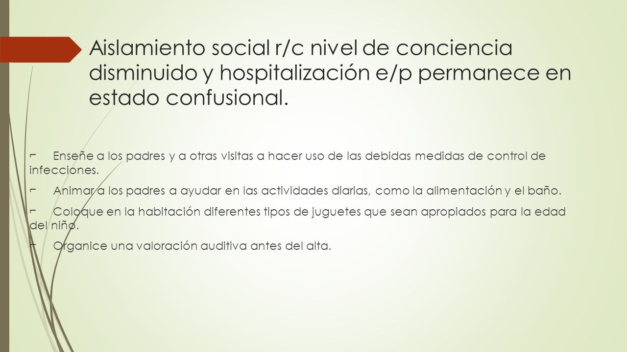 Aislamiento social r/c nivel de conciencia disminuido y hospitalización e/p permanece en estado confusional.