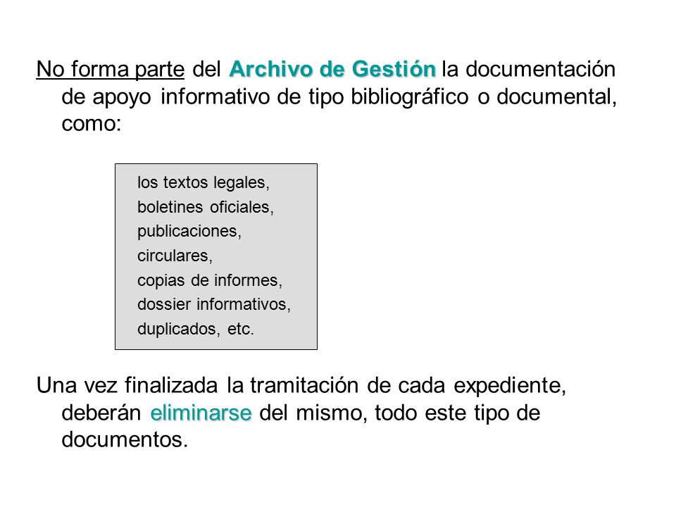 No forma parte del Archivo de Gestión la documentación de apoyo informativo de tipo bibliográfico o documental, como: