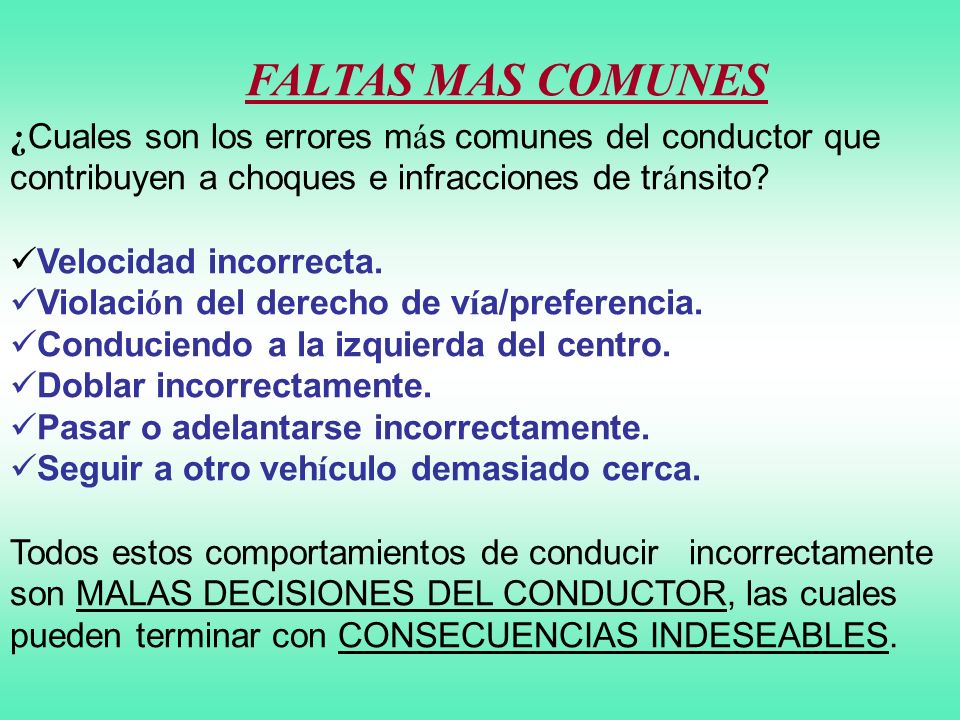 FALTAS MAS COMUNES ¿Cuales son los errores más comunes del conductor que contribuyen a choques e infracciones de tránsito