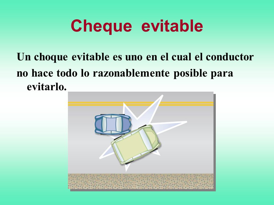 Cheque evitable Un choque evitable es uno en el cual el conductor