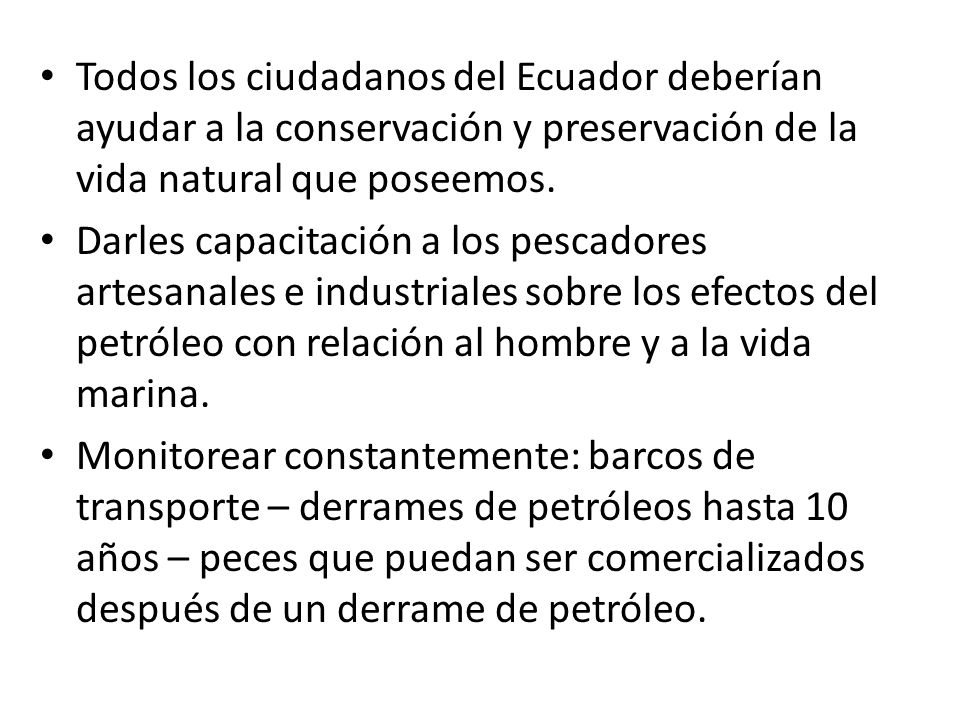 Todos los ciudadanos del Ecuador deberían ayudar a la conservación y preservación de la vida natural que poseemos.