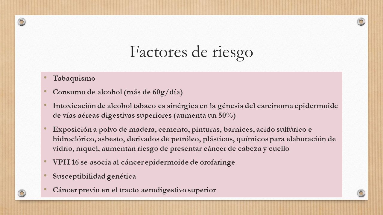 Factores de riesgo Tabaquismo Consumo de alcohol (más de 60g/día)