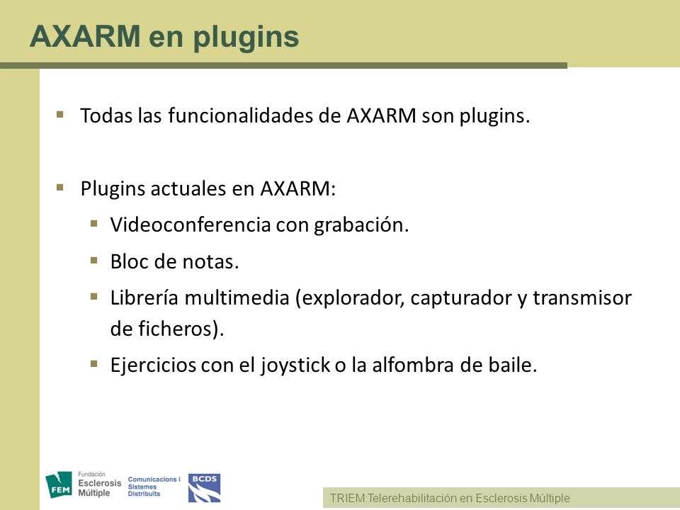 AXARM en plugins Todas las funcionalidades de AXARM son plugins.