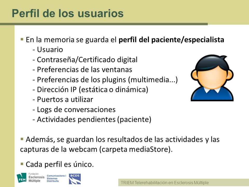 Perfil de los usuarios En la memoria se guarda el perfil del paciente/especialista. Usuario. Contraseña/Certificado digital.