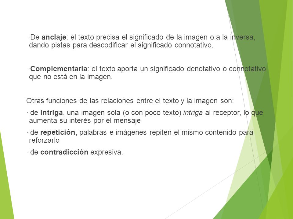 ·De anclaje: el texto precisa el significado de la imagen o a la inversa, dando pistas para descodificar el significado connotativo.