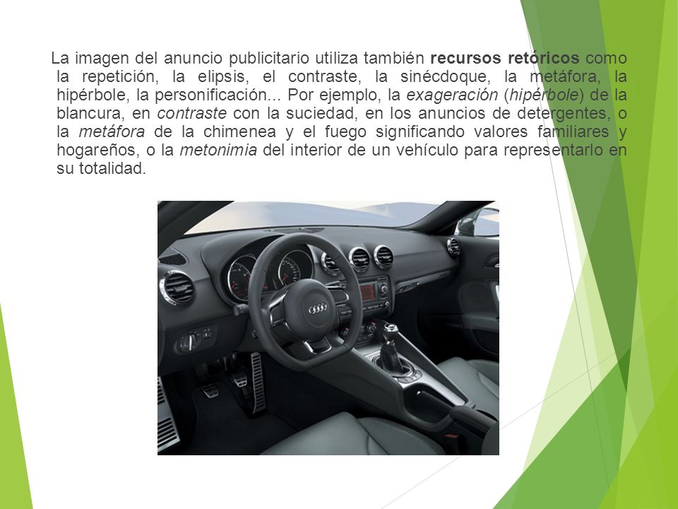 La imagen del anuncio publicitario utiliza también recursos retóricos como la repetición, la elipsis, el contraste, la sinécdoque, la metáfora, la hipérbole, la personificación...