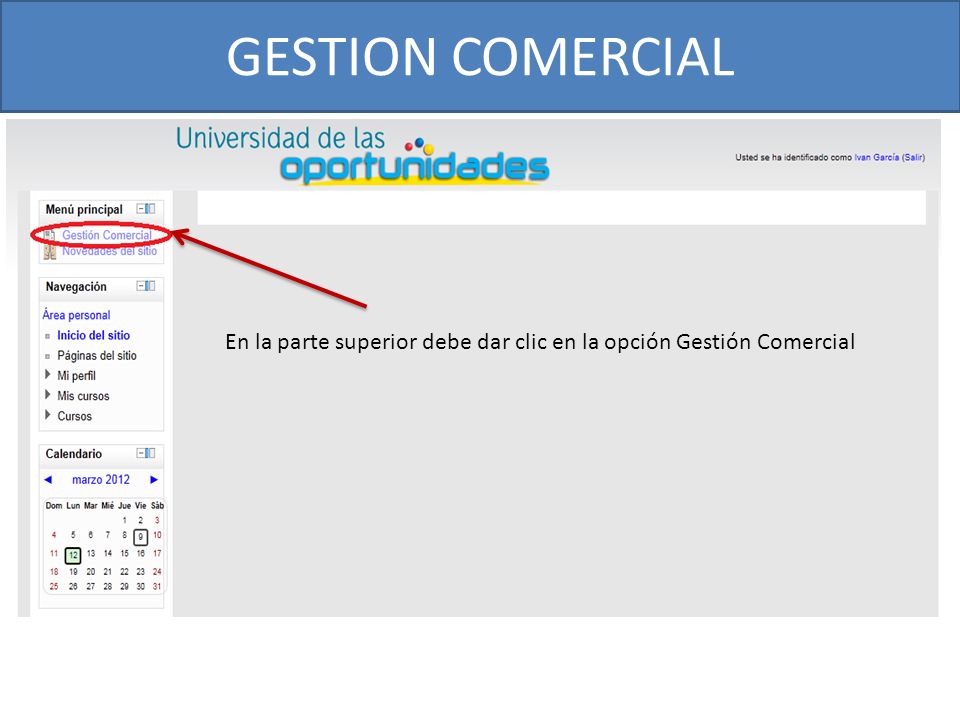GESTION COMERCIAL En la parte superior debe dar clic en la opción Gestión Comercial