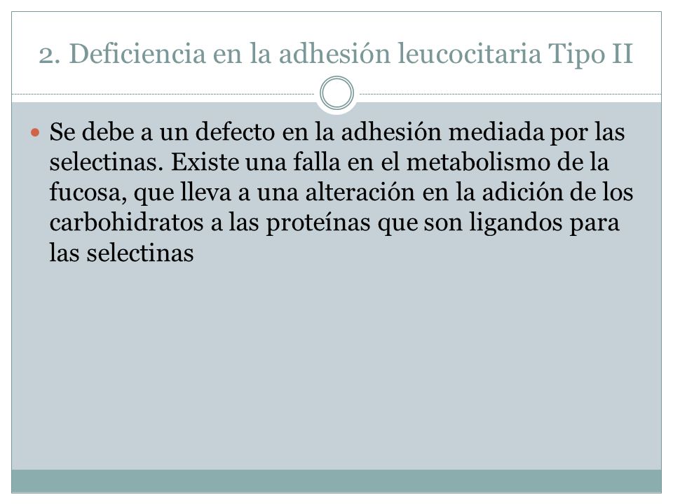 2. Deficiencia en la adhesión leucocitaria Tipo II