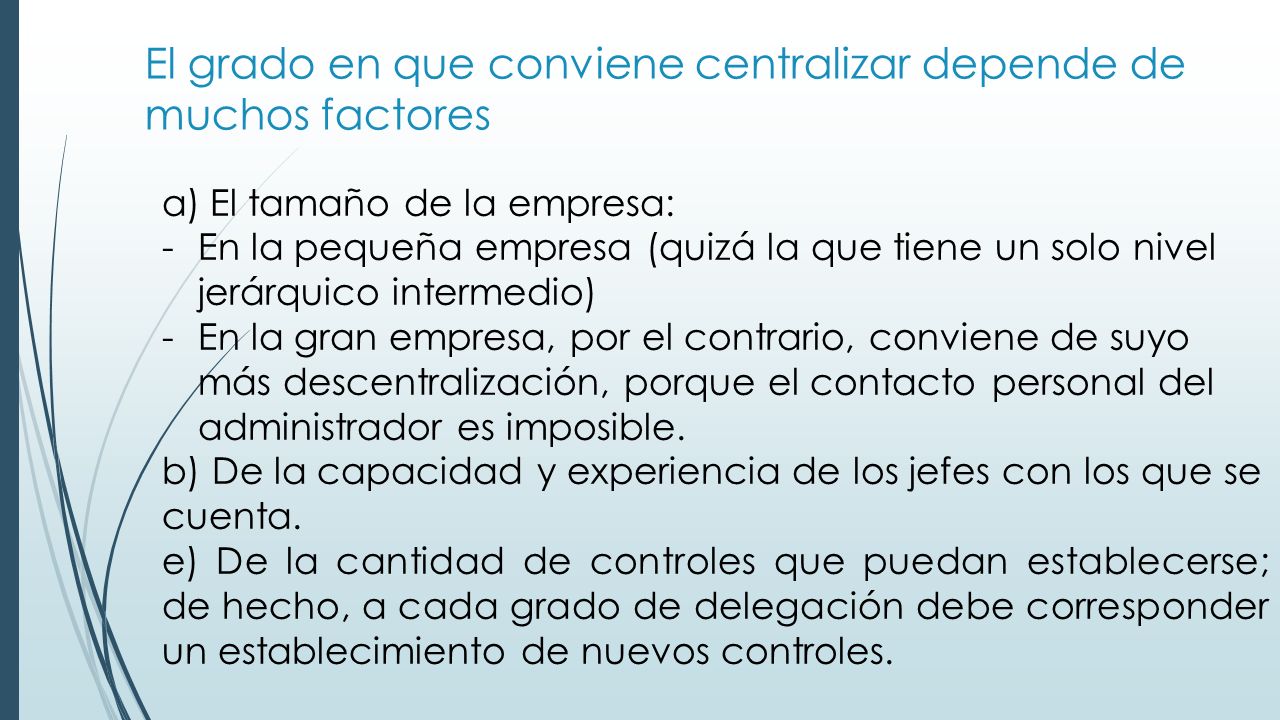 El grado en que conviene centralizar depende de muchos factores