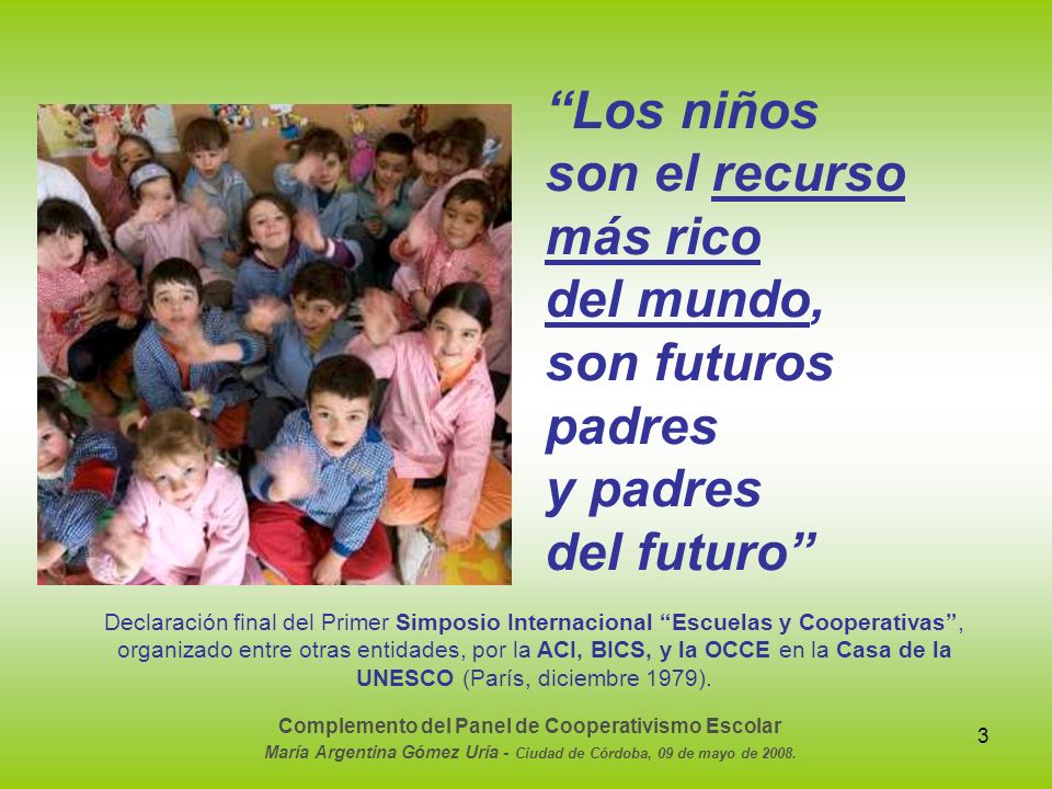 Los niños son el recurso más rico del mundo, son futuros padres