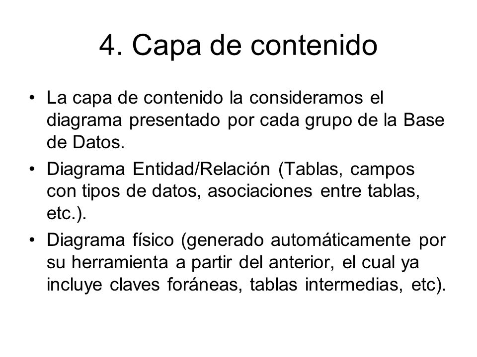 4. Capa de contenido La capa de contenido la consideramos el diagrama presentado por cada grupo de la Base de Datos.