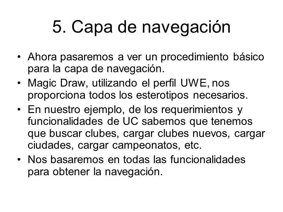 5. Capa de navegación Ahora pasaremos a ver un procedimiento básico para la capa de navegación.