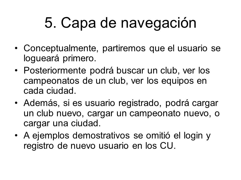 5. Capa de navegación Conceptualmente, partiremos que el usuario se logueará primero.
