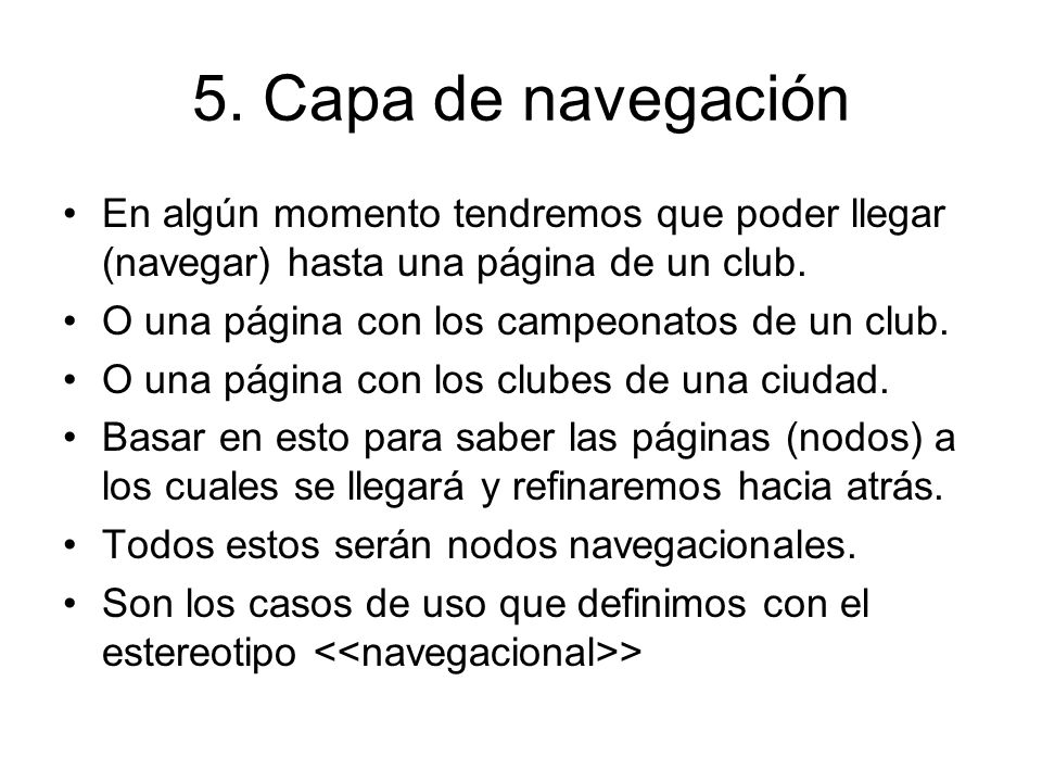 5. Capa de navegación En algún momento tendremos que poder llegar (navegar) hasta una página de un club.