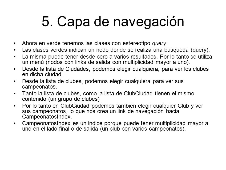 5. Capa de navegación Ahora en verde tenemos las clases con estereotipo query.