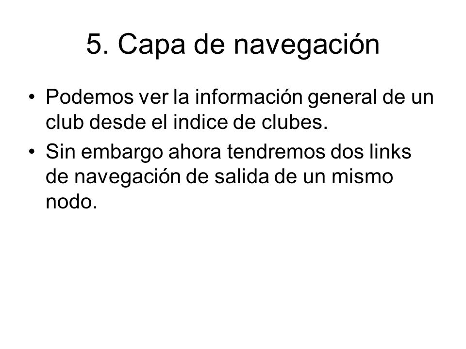 5. Capa de navegación Podemos ver la información general de un club desde el indice de clubes.