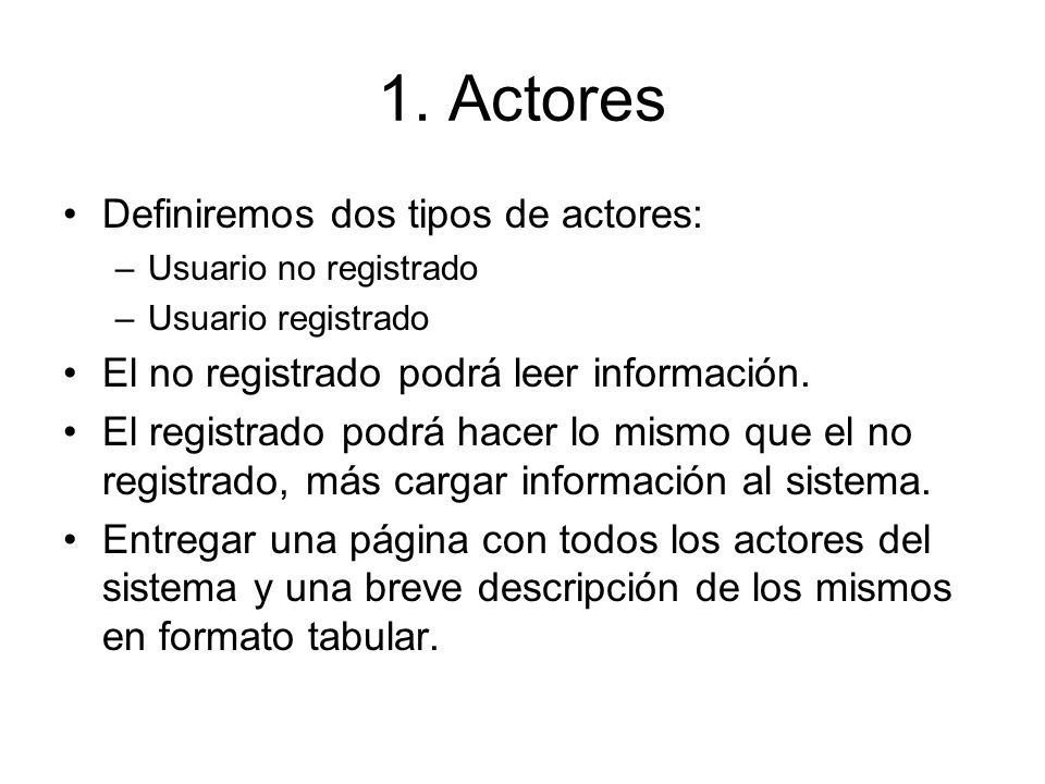 1. Actores Definiremos dos tipos de actores:
