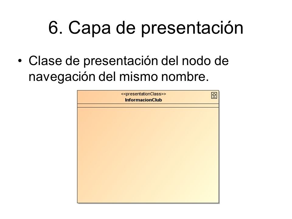 6. Capa de presentación Clase de presentación del nodo de navegación del mismo nombre.