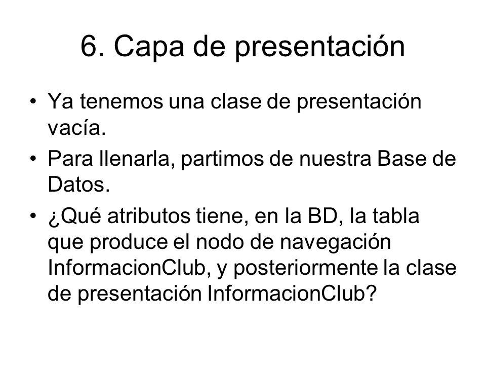 6. Capa de presentación Ya tenemos una clase de presentación vacía.