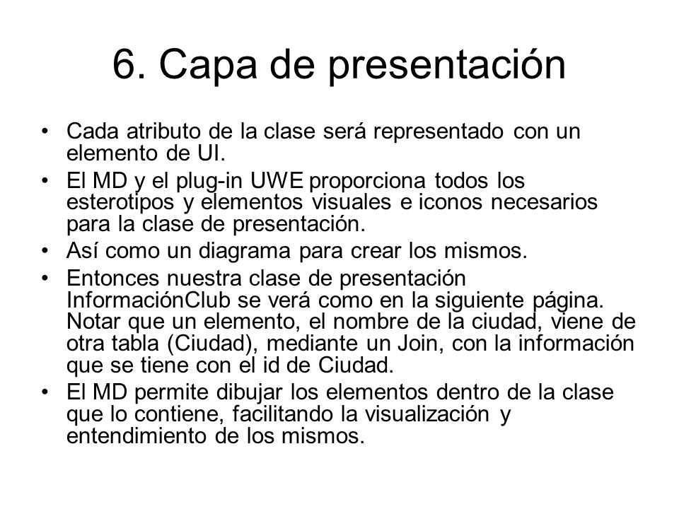 6. Capa de presentación Cada atributo de la clase será representado con un elemento de UI.
