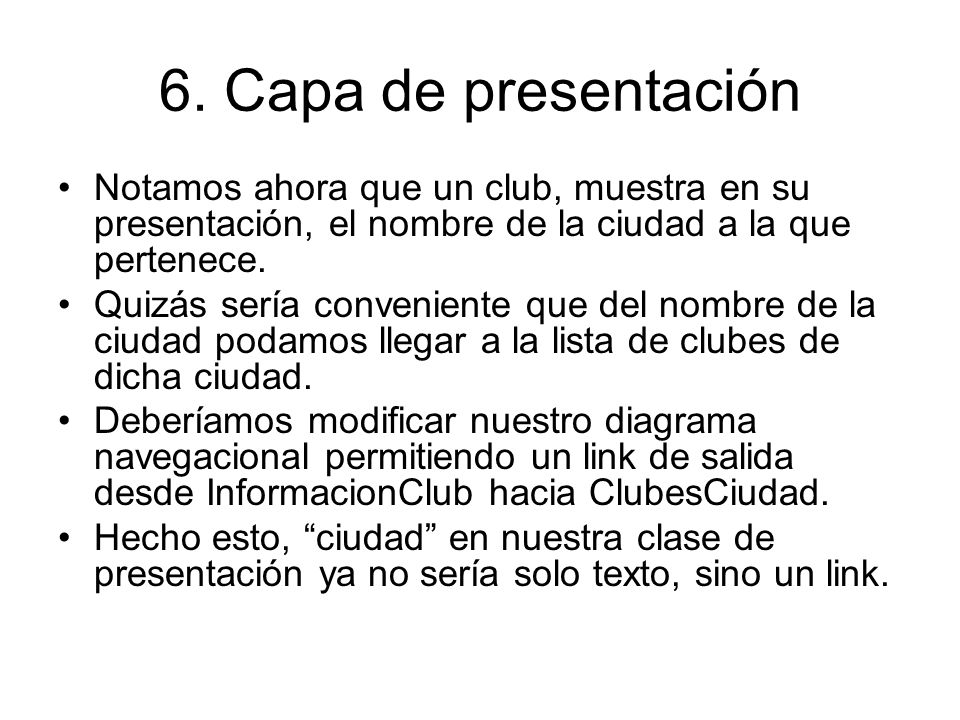 6. Capa de presentación Notamos ahora que un club, muestra en su presentación, el nombre de la ciudad a la que pertenece.