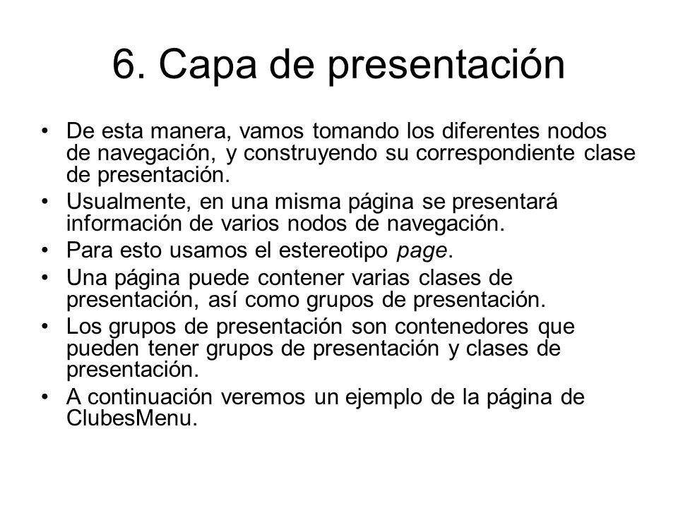 6. Capa de presentación De esta manera, vamos tomando los diferentes nodos de navegación, y construyendo su correspondiente clase de presentación.