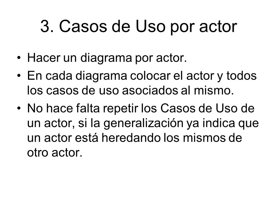 3. Casos de Uso por actor Hacer un diagrama por actor.