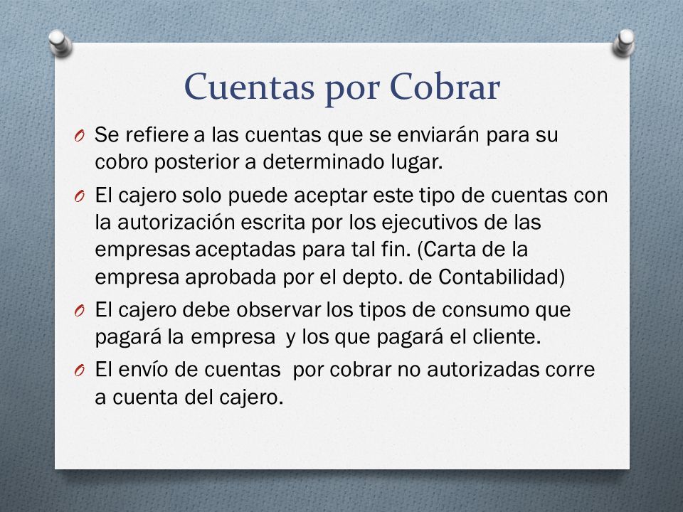 Cuentas por Cobrar Se refiere a las cuentas que se enviarán para su cobro posterior a determinado lugar.