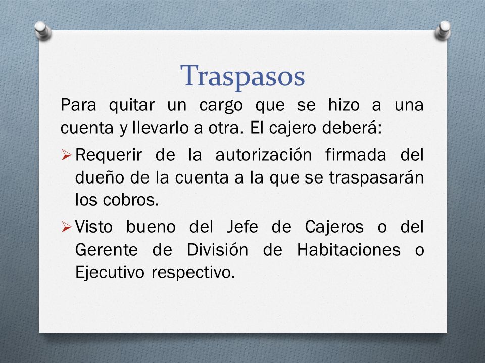 Traspasos Para quitar un cargo que se hizo a una cuenta y llevarlo a otra. El cajero deberá: