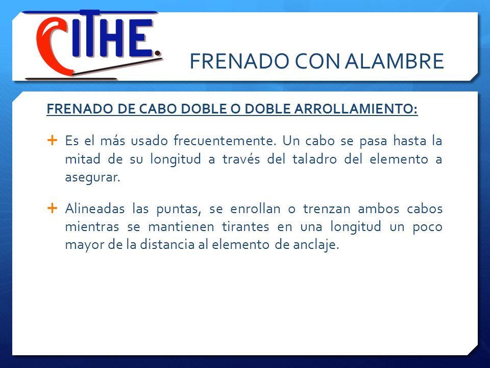 FRENADO CON ALAMBRE FRENADO DE CABO DOBLE O DOBLE ARROLLAMIENTO: