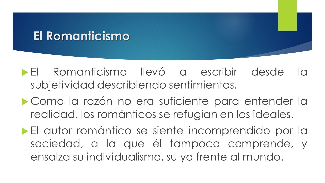 El Romanticismo El Romanticismo llevó a escribir desde la subjetividad describiendo sentimientos.