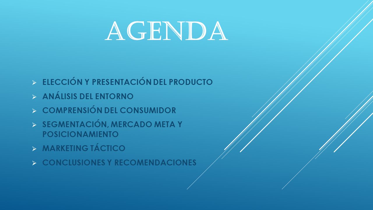 agenda ELECCIÓN Y PRESENTACIÓN DEL PRODUCTO ANÁLISIS DEL ENTORNO