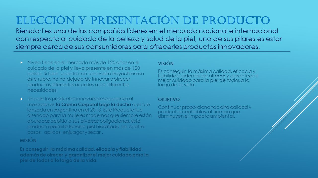 Elección y presentación de producto Biersdorf es una de las compañías líderes en el mercado nacional e internacional con respecto al cuidado de la belleza y salud de la piel, uno de sus pilares es estar siempre cerca de sus consumidores para ofrecerles productos innovadores.