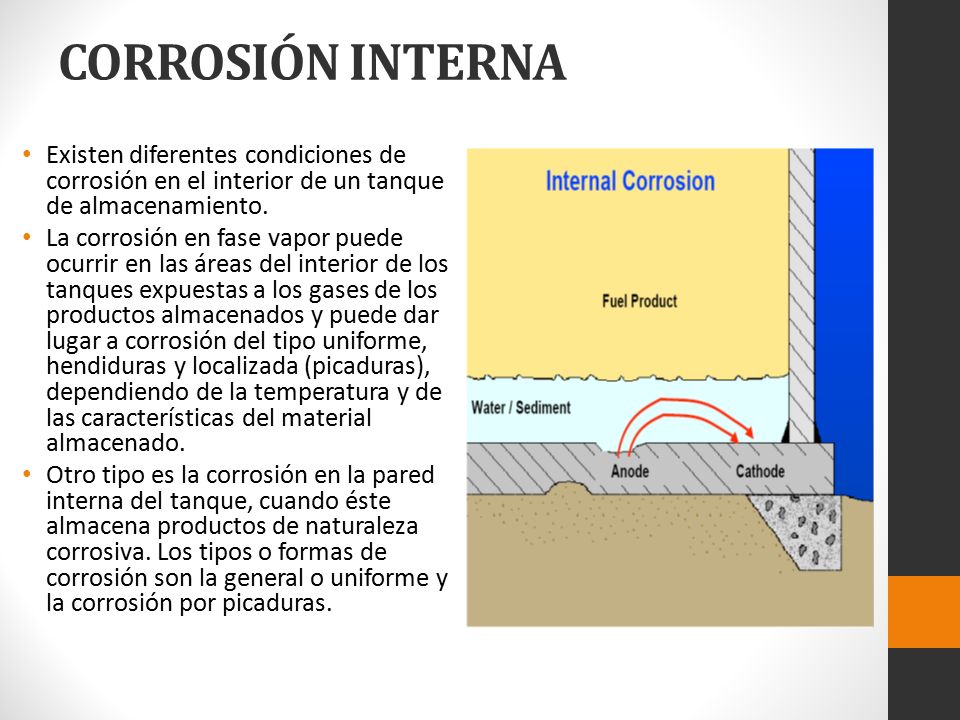 CORROSIÓN INTERNA Existen diferentes condiciones de corrosión en el interior de un tanque de almacenamiento.