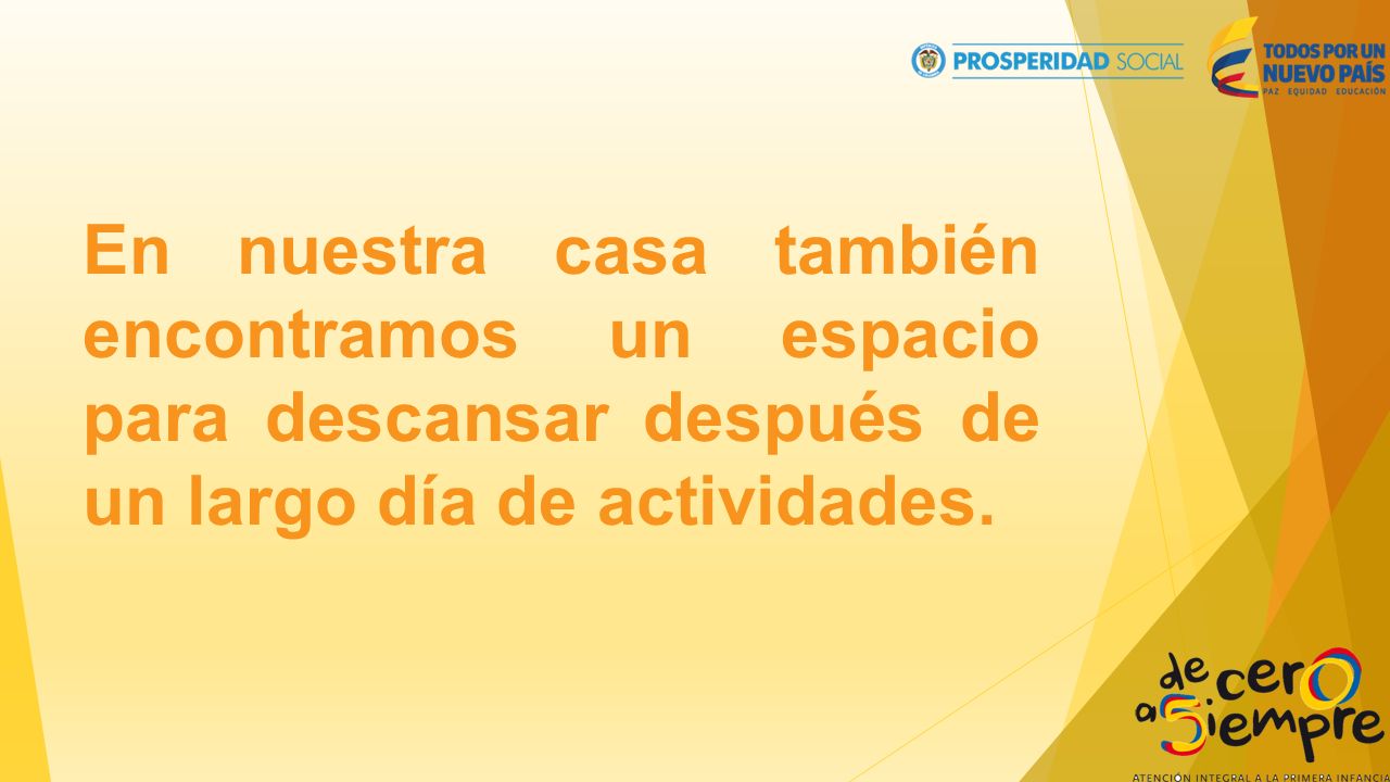 En nuestra casa también encontramos un espacio para descansar después de un largo día de actividades.