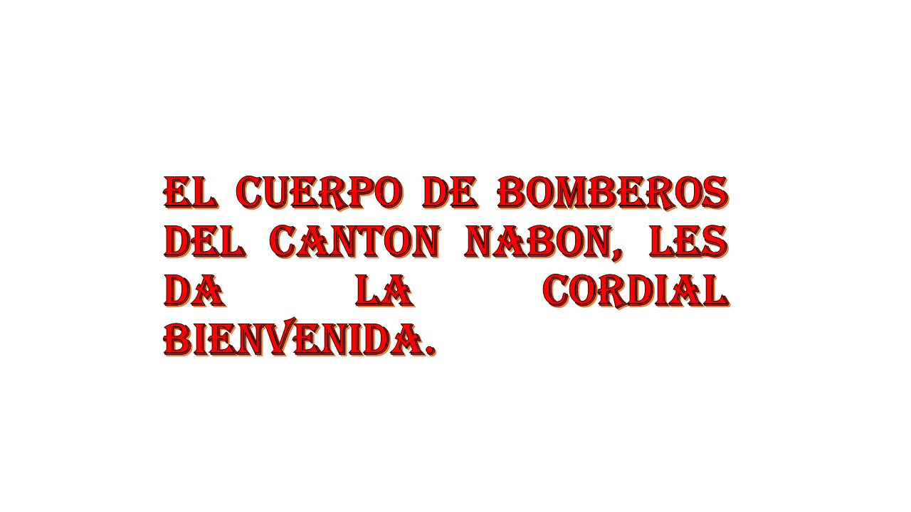 EL CUERPO DE BOMBEROS DEL CANTON NABON, LES DA LA CORDIAL BIENVENIDA.