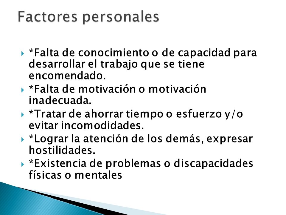 Factores personales *Falta de conocimiento o de capacidad para desarrollar el trabajo que se tiene encomendado.