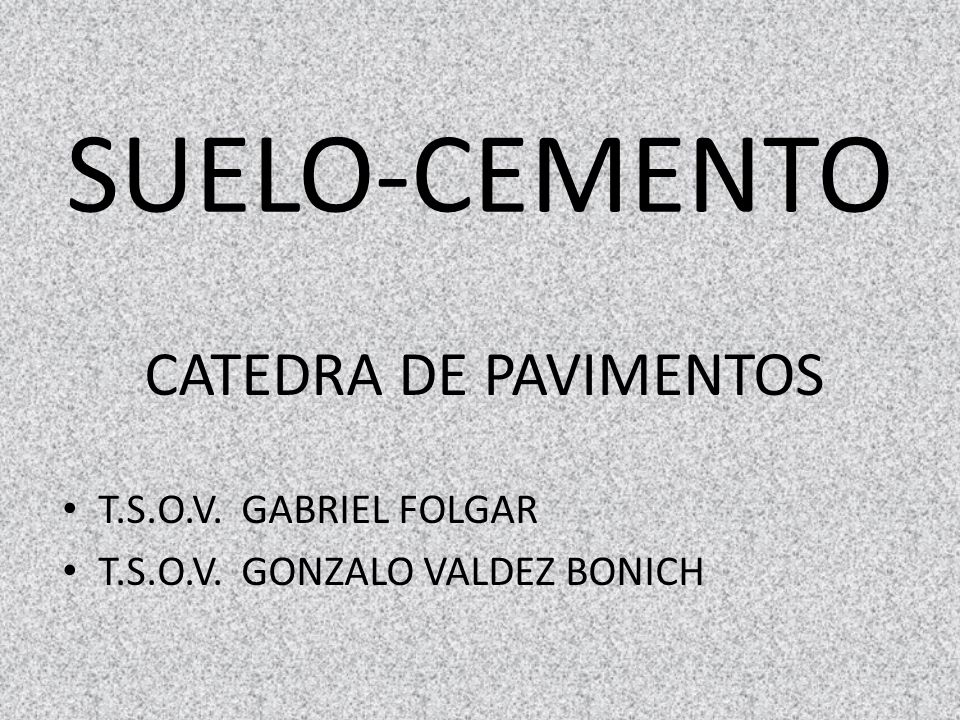 SUELO-CEMENTO CATEDRA DE PAVIMENTOS T.S.O.V. GABRIEL FOLGAR