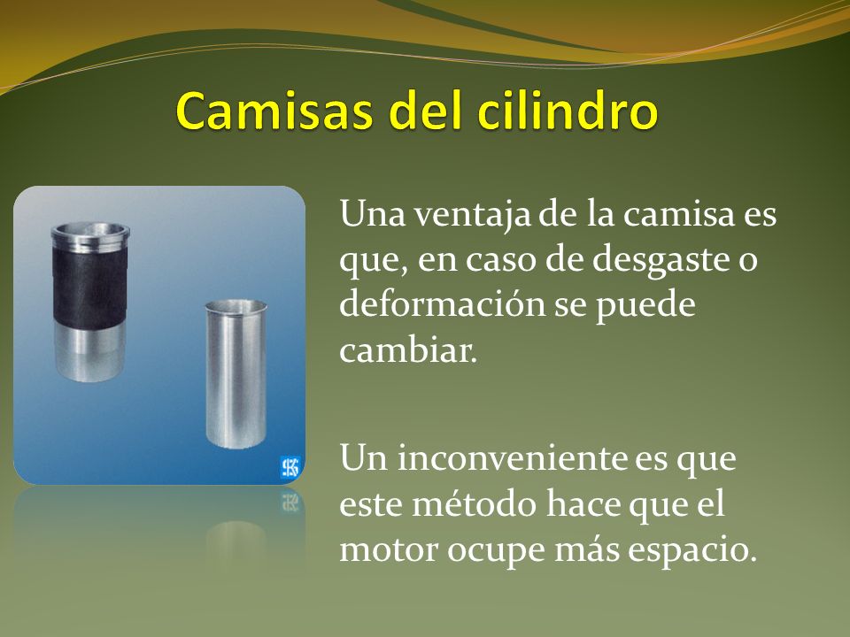 Camisas del cilindro Una ventaja de la camisa es que, en caso de desgaste o deformación se puede cambiar.