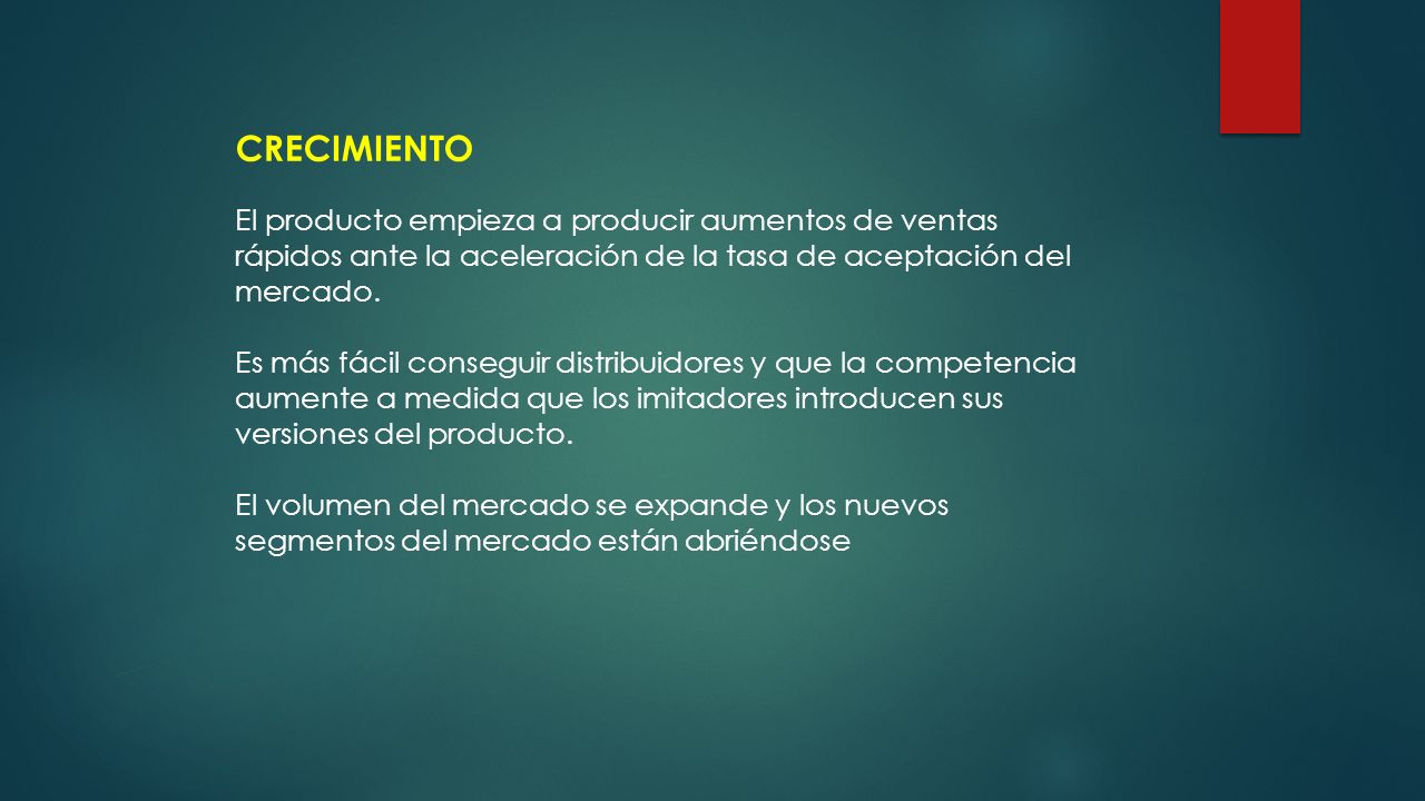 CRECIMIENTO El producto empieza a producir aumentos de ventas rápidos ante la aceleración de la tasa de aceptación del mercado.
