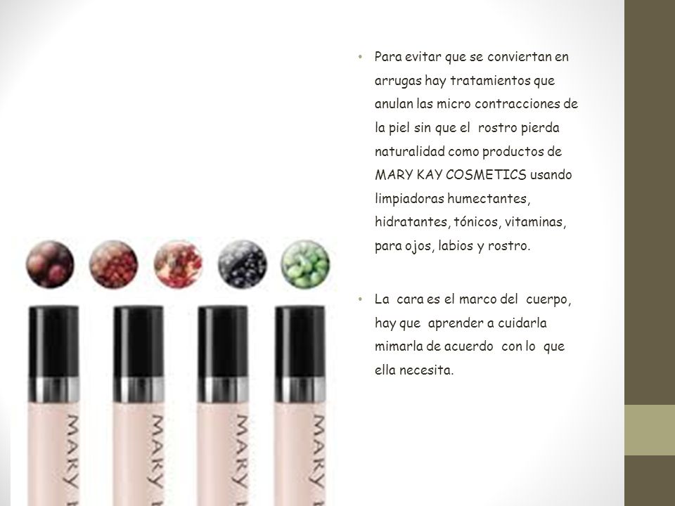 Para evitar que se conviertan en arrugas hay tratamientos que anulan las micro contracciones de la piel sin que el rostro pierda naturalidad como productos de MARY KAY COSMETICS usando limpiadoras humectantes, hidratantes, tónicos, vitaminas, para ojos, labios y rostro.