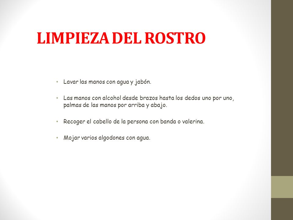 LIMPIEZA DEL ROSTRO Lavar las manos con agua y jabón.