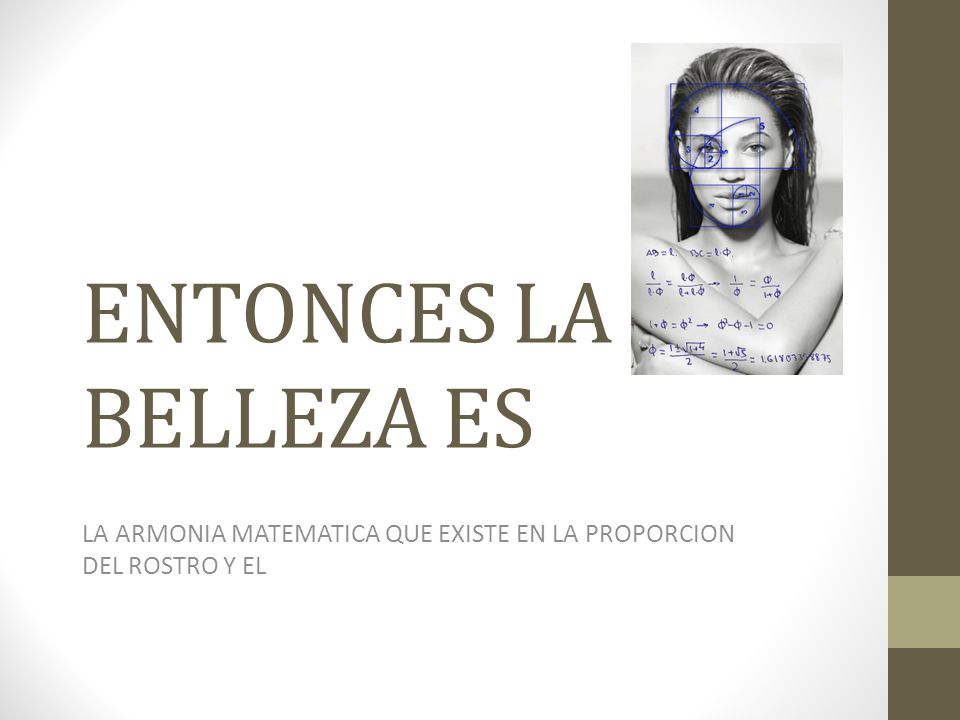 LA ARMONIA MATEMATICA QUE EXISTE EN LA PROPORCION DEL ROSTRO Y EL