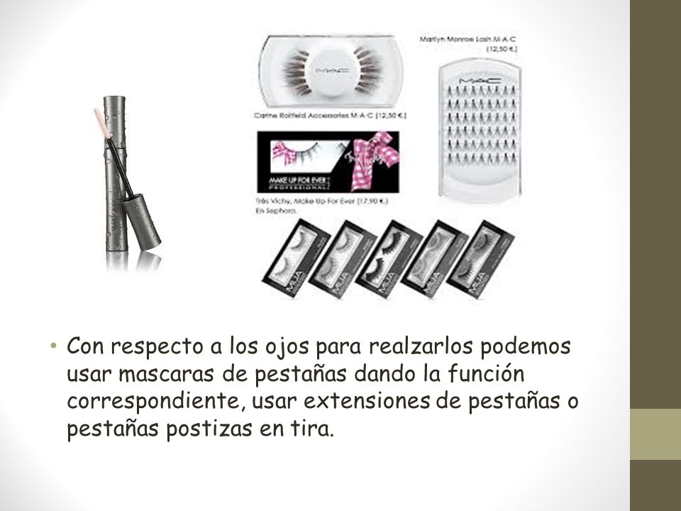 Con respecto a los ojos para realzarlos podemos usar mascaras de pestañas dando la función correspondiente, usar extensiones de pestañas o pestañas postizas en tira.