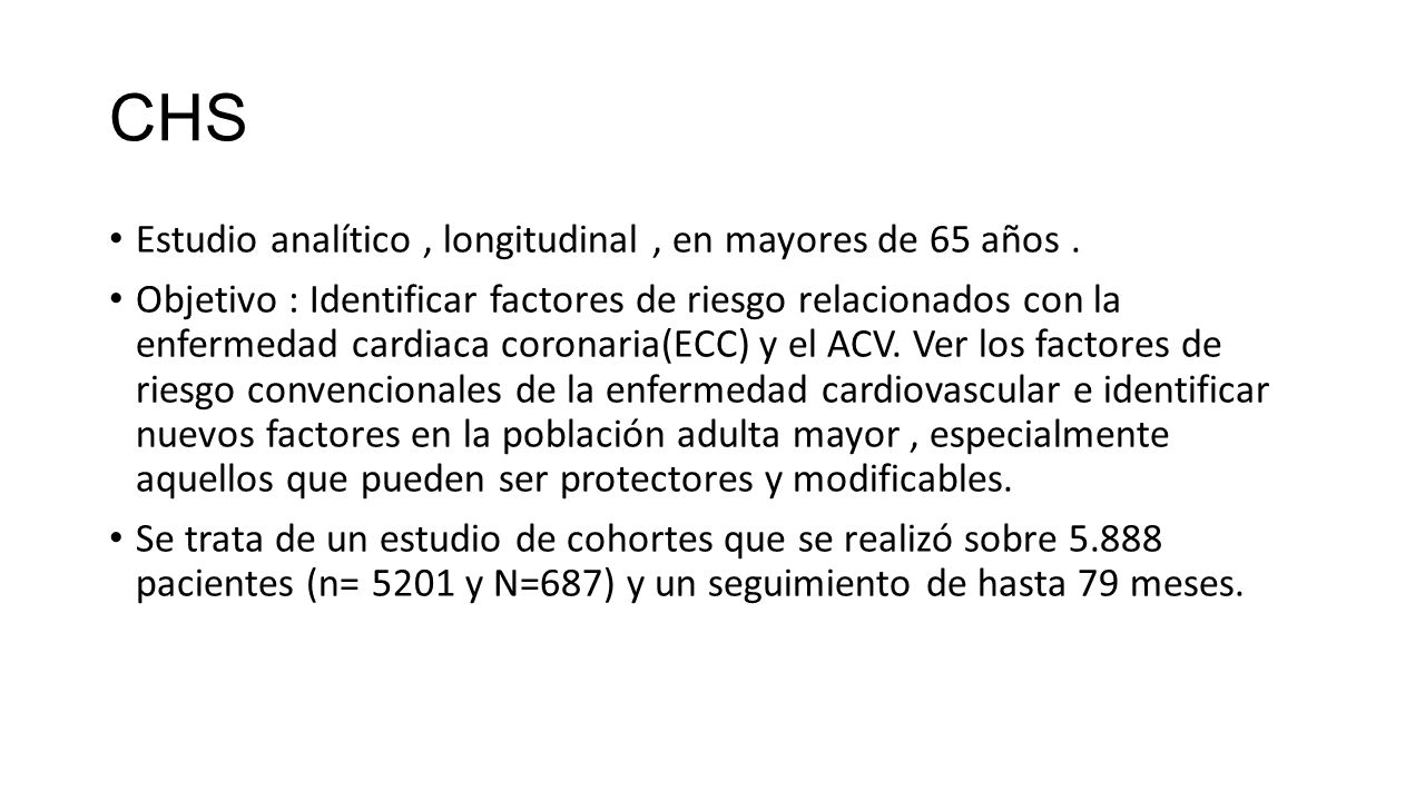 CHS Estudio analítico , longitudinal , en mayores de 65 años .