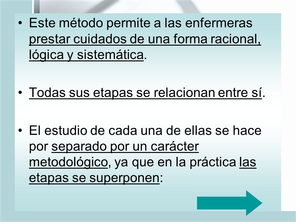 Este método permite a las enfermeras prestar cuidados de una forma racional, lógica y sistemática.