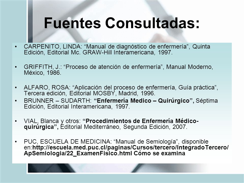 Fuentes Consultadas: CARPENITO, LINDA: Manual de diagnóstico de enfermería , Quinta Edición, Editorial Mc. GRAW-Hill Interamericana,