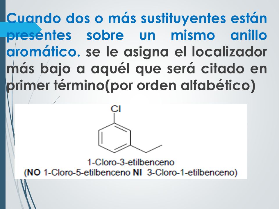 Cuando dos o más sustituyentes están presentes sobre un mismo anillo aromático.